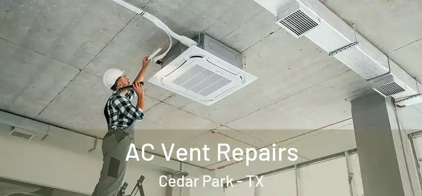 AC Vent Repairs Cedar Park - TX