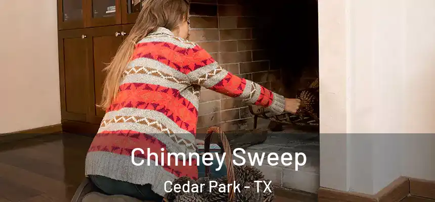 Chimney Sweep Cedar Park - TX