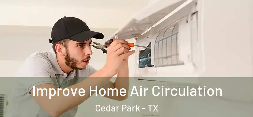  Improve Home Air Circulation Cedar Park - TX