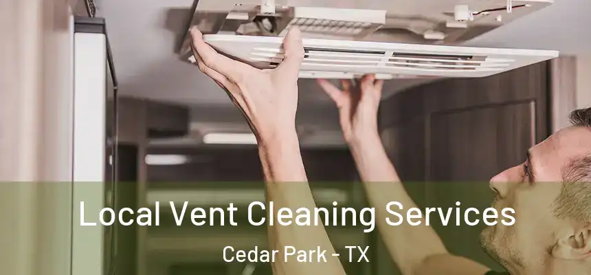 Local Vent Cleaning Services Cedar Park - TX
