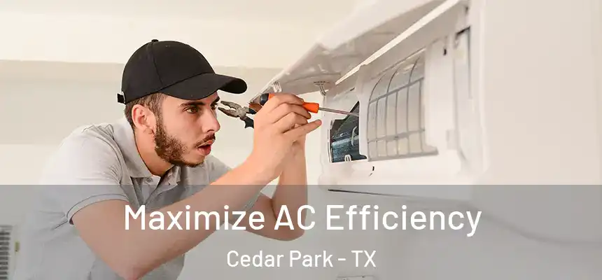  Maximize AC Efficiency Cedar Park - TX
