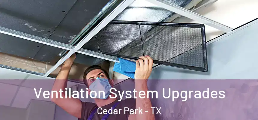 Ventilation System Upgrades Cedar Park - TX
